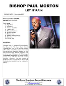 BISHOP PAUL MORTON LET IT RAIN RELEASE	
  DATE:	
  3	
  December	
  2012	
   Catalogue	
  number:	
  DGR1909 Barcode:	
  