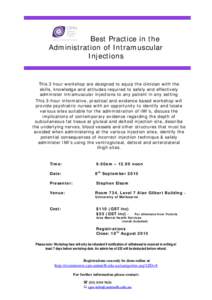 Best Practice in the Administration of Intramuscular Injections This 3 hour workshop are designed to equip the clinician with the skills, knowledge and attitudes required to safely and effectively