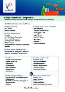 e-Zest SharePoint Competency  SharePoint is making Collaborating on web as easy as using MS-office tools for an easy life! e-Zest SharePoint Development Services Offerings:  SharePoint Consulting
