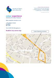 colour experience (formerly the Colour Museum) Main reception entrance is on: 1 Providence Street Bradford BD1 2PW