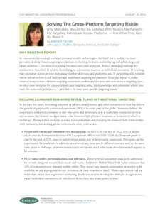 For Marketing Leadership Professionals  August 23, 2013 Solving The Cross-Platform Targeting Riddle Why Marketers Should Not Be Satisfied With Today’s Mechanisms