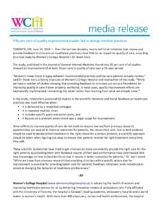 Fifty per cent of quality improvement studies fail to change medical practices TORONTO, ON, June 24, 2014 — Over the last two decades, nearly half of all initiatives that review and provide feedback to clinicians on he