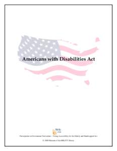 Americans with Disabilities Act  Participation in Government Curriculum ~ Voting Accessibility for the Elderly and Handicapped Act © 2009 Museum of disABILITY History  Americans with Disabilities Act