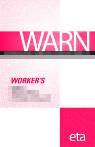WORKER ADJUSTMENT AND RETRAINING NOTIFICATION (WARN) ACT  WORKER’S Guide to Advance Notice of Closings and Layoffs