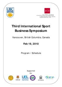 Third International Sport Business Symposium Vancouver, British Columbia, Canada Feb 19, 2010 Program / Schedule