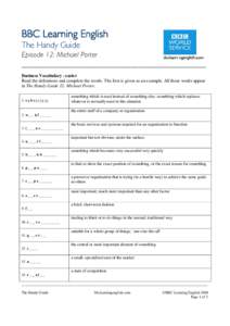 BBC Learning English The Handy Guide Episode 12: Michael Porter _________________________________________________ Business Vocabulary - easier Read the definitions and complete the words. The first is given as an example