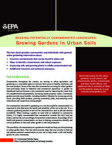 EPA 542-F[removed]REUSING POTENTIALLY CONTAMINATED LANDSCAPES: G ro w in g G ar de ns in U rba n So ils This fact sheet provides communities and individuals with general