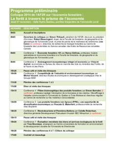 Programme préliminaire Colloque 2014 de l’AF2R sur l’économie forestière : La forêt à travers le prisme de l’économie Jeudi 27 novembre – Salle Hydro-Québec, pavillon Desjardins de l’Université Laval HO