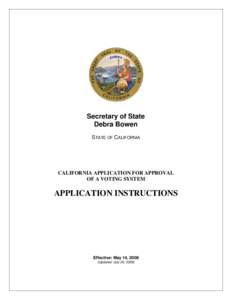 Secretary of State Debra Bowen STATE OF CALIFORNIA CALIFORNIA APPLICATION FOR APPROVAL OF A VOTING SYSTEM