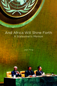 And Africa Will Shine Forth A Statesman’s Memoir Jean Ping  And Africa Will Shine Forth