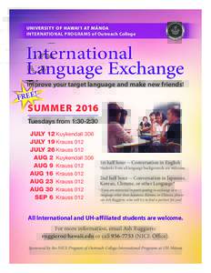 UNIVERSITY OF HAWAI‘I AT MA¯ NOA INTERNATIONAL PROGRAMS of Outreach College International Language Exchange Improve your target language and make new friends!