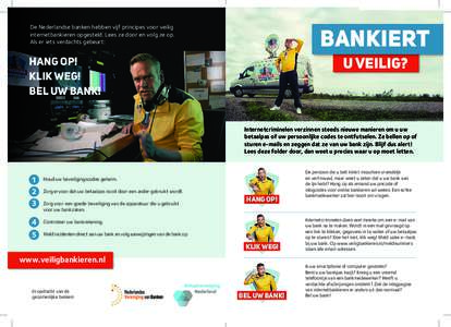 BANKIERT  De Nederlandse banken hebben vijf principes voor veilig internetbankieren opgesteld. Lees ze door en volg ze op. Als er iets verdachts gebeurt: