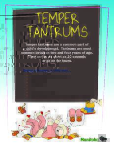 TEMPER TANTRUMS Temper tantrums are a common part of a child’s development. Tantrums are most common between two and four years of age. They can be as short as 20 seconds