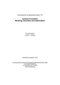 International Graduiertenkolleg 710 Complex Processes: Modeling, Simulation and Optimization Final Report (2001 – 2009)