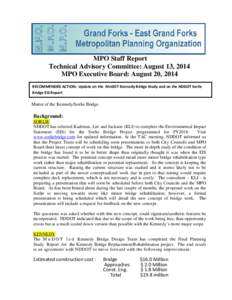 MPO Staff Report Technical Advisory Committee: August 13, 2014 MPO Executive Board: August 20, 2014 RECOMMENDED ACTION: Update on the MnDOT Kennedy Bridge Study and on the NDDOT Sorlie Bridge EIS Report