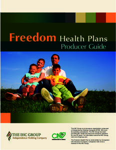 Freedom Health Plans Producer Guide The IHC Group is an insurance organization composed of Independence Holding Company (NYSE: IHC) and its operating subsidiaries. The IHC Group has been