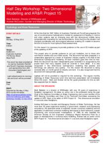 Half Day Workshop: Two Dimensional Modelling and AR&R Project 15 Mark Babister, Director of WMAwater and Andrew McCowan, founder and Managing Director of Water Technology Hydrology and Water Resources EVENT DETAILS