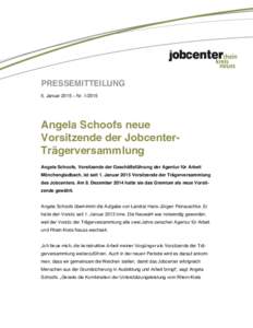 PRESSEMITTEILUNG 5. Januar 2015 – NrAngela Schoofs neue Vorsitzende der JobcenterTrägerversammlung Angela Schoofs, Vorsitzende der Geschäftsführung der Agentur für Arbeit