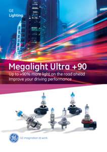 Megalight Ultra  Megalight Ultra +90 Up to +90% more light on the road ahead Improve your driving performance