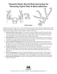 Mountain Hunter Record Book Instructions for Measuring Typical Mule & Black-tailed Deer Instructions Measurements must be made with a ¼ inch wide steel measuring tape to the nearest one eighth of an inch. Enter the Frac