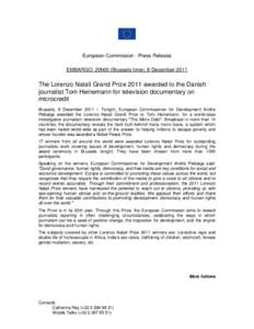 European Commission - Press Release EMBARGO: 20h00 (Brussels time), 8 December 2011 The Lorenzo Natali Grand Prize 2011 awarded to the Danish journalist Tom Heinemann for television documentary on microcredit