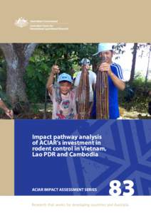 Impact pathway analysis of ACIAR’s investment in rodent control in Vietnam, Lao PDR and Cambodia  ACIAR IMPACT ASSESSMENT SERIES