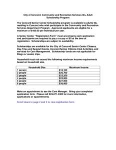 City of Concord- Community and Recreation Services 50+ Adult Scholarship Program The Concord Senior Center Scholarship program is available to adults 50+ residing in Concord who wish participate in the Community and Recr