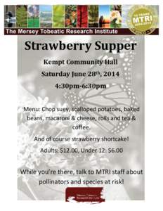 Strawberry Supper Kempt Community Hall Saturday June 28th, 2014 4:30pm-6:30pm Menu: Chop suey, scalloped potatoes, baked beans, macaroni & cheese, rolls and tea &