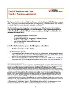 Early Education and Care Voucher Services Agreement This Agreement is between the local Child Care Resource and Referral Agency (CCR&R) and your program, either a licensed or license-exempt early education and care provi