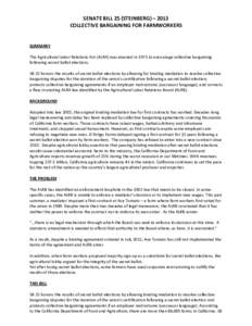 SENATE BILL 25 (STEINBERG) – 2013 COLLECTIVE BARGAINING FOR FARMWORKERS SUMMARY The Agricultural Labor Relations Act (ALRA) was enacted in 1975 to encourage collective bargaining following secret ballot elections.