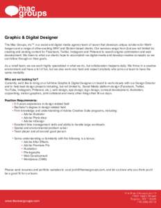 Graphic & Digital Designer The Mac Groups, inc™ is a social and digital media agency team of seven that develops unique solutions for Wahlburgers and a range of other exciting WNY and Boston-based clients. Our services