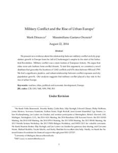 Military Conflict and the Rise of Urban Europe∗ Mark Dincecco† Massimiliano Gaetano Onorato‡ August 22, 2014 Abstract