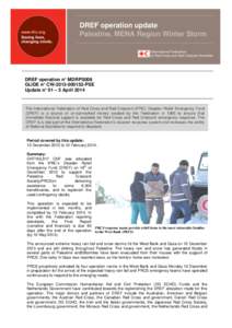 DREF operation update Palestine, MENA Region Winter Storm DREF operation n° MDRPS008 GLIDE n° CW[removed]PSE Update n° 01 – 5 April 2014