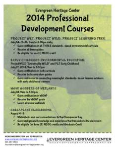 Evergreen Heritage Center[removed]Professional Development Courses PROJECT WET, PROJECT WILD, PROJECT LEARNING TREE July[removed]; 9am to 3:30pm daily