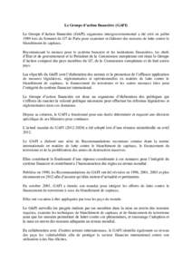 Le Groupe d’action financière (GAFI) Le Groupe d’Action financière (GAFI) organisme intergouvernemental a été créé en juillet 1989 lors du Sommet du G7 de Paris pour examiner et élaborer des mesures de lutte c