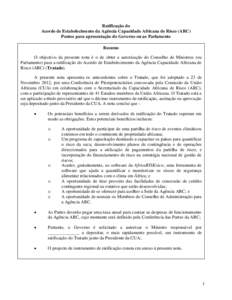 Ratificação do Acordo de Estabelecimento da Agência Capacidade Africana de Risco (ARC) Pontos para apresentação do Governo ou ao Parlamento Resumo O objectivo da presente nota é o de obter a autorização do Consel