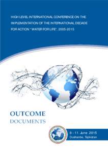 HIGH LEVEL INTERNATIONAL CONFERENCE ON THE IMPLEMENTATION OF THE INTERNATIONAL DECADE FOR ACTION “WATER FOR LIFE”, OUTCOME DOCUMENTS