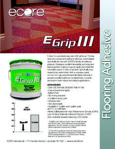 E-Grip III is a revolutionary zero-VOC adhesive. The low odor, one-component urethane adhesive is formulated specifically for use with ECORE’s family of surfacing products. It features excellent trowability and improve