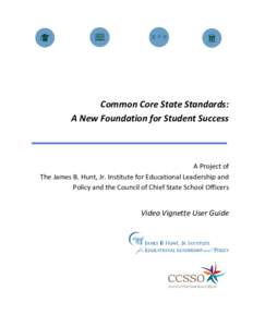 Common Core State Standards: A New Foundation for Student Success A Project of The James B. Hunt, Jr. Institute for Educational Leadership and Policy and the Council of Chief State School Officers