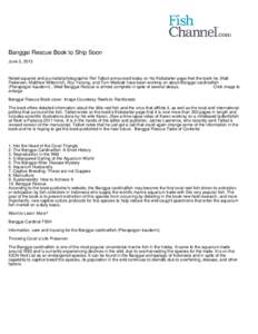 Banggai Rescue Book to Ship Soon June 3, 2013 Noted aquarist and journalist/photographer Ret Talbot announced today on his Kickstarter page that the book he, Matt Pedersen, Matthew Wittenrich, Roy Yanong, and Tom Waltzak