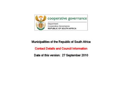 Municipalities of the Republic of South Africa Contact Details and Council Information Date of this version: 27 September 2010