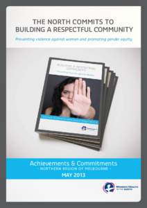 The North Commits to Building a Respectful Community Preventing violence against women and promoting gender equity Achievements & Commitments - Northern Region of Melbourne -