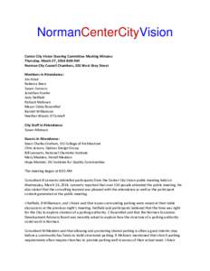 NormanCenterCityVision Center City Vision Steering Committee Meeting Minutes Thursday, March 27, 2014 8:00 AM Norman City Council Chambers, 201 West Gray Street Members in Attendance: Jim Adair