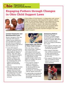 Engaging Fathers through Changes in Ohio Child Support Laws Ohio’s Office of Child Support, in collaboration with various fatherhood programs, has recognized the need to make it easier for child support obligors to mor