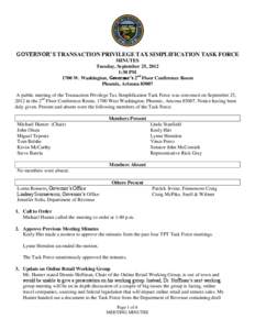 GOVERNOR’S TRANSACTION PRIVILEGE TAX SIMPLIFICATION TASK FORCE MINUTES Tuesday, September 25, 2012 1:30 PM 1700 W. Washington, Governor’s 2nd Floor Conference Room Phoenix, Arizona 85007