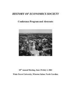 HISTORY OF ECONOMICS SOCIETY Conference Program and Abstracts 28th Annual Meeting, June 29-July 2, 2001 Wake Forest University, Winston-Salem, North Carolina