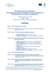 ICT-Emissions Final Conference “Quantifying the Effect of Intelligent Transport Systems on CO2 Emissions from Road Transportation” Tuesday, March 31st, ::00 c/o Polis, Rue du Trône 98, Brussels, Belgiu