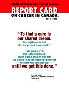 REPORT CARD ON C AN CER IN C ANADA CANCER ADVOCACY COALITION OF CANADA[removed] – 2 013