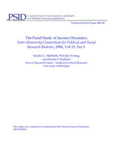 Technical Series Paper #[removed]The Panel Study of Income Dynamics, Inter-University Consortium for Political and Social Research Bulletin, 1996, Vol 15, No.3. Sandra L. Hofferth, Wei-Jun Yeung,