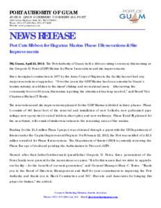 PORT AUTHORITY OF GUAM JOSE D. LEON GUERRERO COMMERCIAL PORT 1026 Cabras Highway, Suite 201 Piti, GU[removed]Phone: ([removed]Fax: ([removed]Website: www.portguam.com